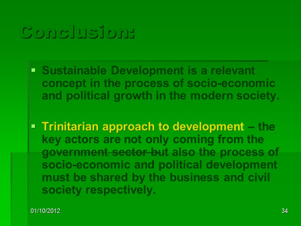 01/10/2012 34 Conclusion: Sustainable Development is a relevant concept in the process of socio-economic